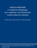 Cover: Mathematikdidaktik im Wissenschaftsgef&uuml;ge: Zum Verstehen und Unterrichten mathematischen Denkens - Forschungsinst. f. Mathematikdid.
