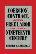 Cover: Coercion, Contract, and Free Labor in the Nineteenth Century - Cambridge University Press