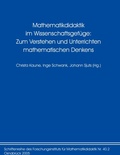 Cover: Mathematikdidaktik im Wissenschaftsgef&uuml;ge: Zum Verstehen und Unterrichten mathematischen Denkens - Forschungsinst. f. Mathematikdid.