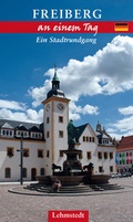 Cover: Freiberg an einem Tag - Lehmstedt Verlag