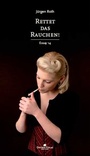Cover: Rettet das Rauchen! - Oktober Verlag