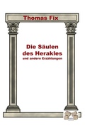 Cover: Die S&auml;ulen des Herakles und andere Erz&auml;hlungen - Mauer Verlag