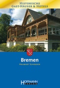 Cover: Historische Gast-H&auml;user & Hotels Bremen - BLEICHER Medien