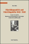 Cover: Fl&uuml;chtlingspolitik und Fl&uuml;chtlingshilfe 1940-1942 - Metropol-Verlag