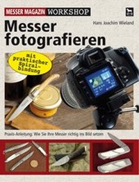 Abbildung von: Messer fotografieren wie ein Profi - Wieland Verlag