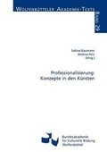 Cover: Professionalisierung: Konzepte in den K&uuml;nsten - Bundesakademie f. kulturelle Bildung Wolfenb&uuml;ttel
