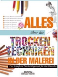Cover: Alles &uuml;ber die Trockentechniken in der Malerei - Edition Michael Fischer / EMF Verlag