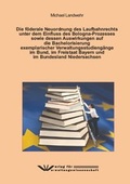 Cover: Die f&ouml;rderale Neuordnung des Laufbahnrechts unter dem Einfluss des Bologna-Prozesses sowie dessen Auswirkungen auf die Bachelorisierung exemplarischer Verwaltungsstudieng&auml;nge im Bund, im Freistaat Bayern und im Bundesland Niedersachsen - Verlag f&uuml;r Verwaltungswissenschaft
