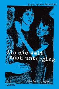 Abbildung von: Als die Welt noch unterging - Ventil Verlag