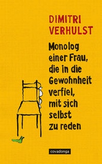 Abbildung von: Monolog einer Frau, die in die Gewohnheit verfiel, mit sich selbst zu reden - Covadonga Verlag