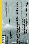 Cover: Wer sagt denn, dass Beton nicht brennt, hast Du's probiert? /Who says concrete doesn't burn, have you tried? - b-books
