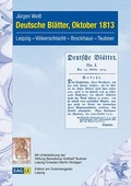 Cover: Deutsche Bl&auml;tter, Oktober 1813 - Edition am Gutenbergplatz Leipzig