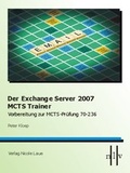 Cover: Der Exchange Server 2007 MCTS Trainer - Vorbereitung zur MCTS Pr&uuml;fung 70-236 - Laue, Nicole