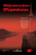 Cover: M&ouml;rderisches Mannheim - Wellh&ouml;fer Verlag