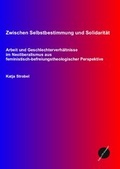 Cover: Zwischen Selbstbestimmung und Solidarit&auml;t - Edition ITP-Kompass