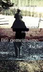 Cover: Die gemeinsame Asche - Dittrich Verlag ein Imprint der Velbr&uuml;ck GmbH B&uuml;cher und Medien