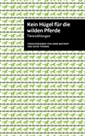 Cover: Kein H&uuml;gel f&uuml;r die wilden Pferde - Connewitzer Vlgsbuchhdlg