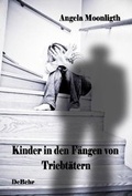Cover: Kinder in den F&auml;ngen von Triebt&auml;tern - Fallbeispiele von Opfern und T&auml;tern - Verlag DeBehr