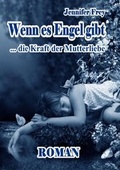Cover: Wenn es Engel gibt - Die Kraft der Mutterliebe Roman - Verlag DeBehr