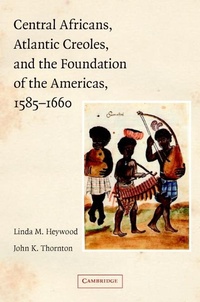 Abbildung von: Central Africans, Atlantic Creoles, and the Foundation of the Americas, 1585-1660 - Cambridge University Press