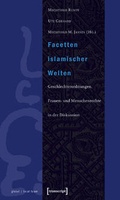Cover: Facetten islamischer Welten - transcript