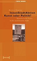 Cover: InnenStadtAktion - Kunst oder Politik? - transcript