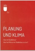 Cover: Planung und Klima    Was ist Stadtklima? Was hat Klima mit St&auml;dtebau zu tun? - Unabh&auml;ngiges Institut f&uuml;r Umweltfragen UfU