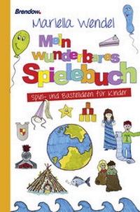 Abbildung von: Mein wunderbares Spielebuch. Spiel- und Bastelideen für Kinder - Brendow
