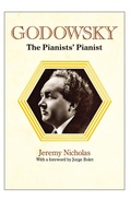 Cover: Godowsky, the Pianists' Pianist. a Biography of Leopold Godowsky. - Travis and Emery Music Bookshop