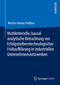 Abbildung von: Multikriterielle, kausalanalytische Betrachtung von Erfolgstreibern technologischer Frühaufklärung in industriellen Unternehmensnetzwerken - Springer Gabler