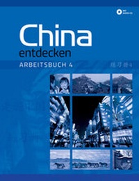 Abbildung von: China entdecken - Arbeitsbuch 4 - Chinabooks E. Wolf