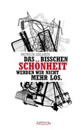 Cover: Das bisschen Sch&ouml;nheit werden wir nicht mehr los. - Lektora GmbH