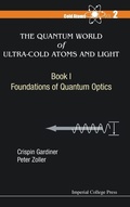 Cover: Quantum World Of Ultra-cold Atoms And Light, The - Book I: Foundations Of Quantum Optics - Imperial College Press