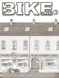 Enlarge image Cover: The Bike Kid: Volume 3 - Nev Mason Books (UK)