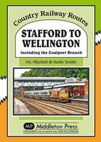 Enlarge image Cover: Stafford to Wellington - Middleton Press