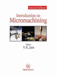 Enlarge image Cover: Introduction to Micromachining - Alpha Science International Ltd