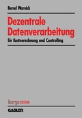 Cover: Dezentrale Datenverarbeitung f&uuml;r Kostenrechnung und Controlling - Springer Gabler