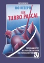 Cover: 100 Rezepte f&uuml;r Turbo Pascal - Vieweg+Teubner Verlag