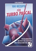 Cover: 100 Rezepte f&uuml;r Turbo Pascal - Vieweg+Teubner Verlag