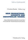 Cover: Neue Produktionskonzepte und industrieller Wandel - VS Verlag f&uuml;r Sozialwissenschaften