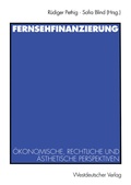 Cover: Fernsehfinanzierung - VS Verlag f&uuml;r Sozialwissenschaften