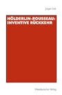 Cover: Hölderlin-Rousseau: Inventive Rückkehr - VS Verlag für Sozialwissenschaften