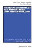 Cover: Fremdenfeindlichkeit als Medienthema und Medienwirkung - VS Verlag f&uuml;r Sozialwissenschaften