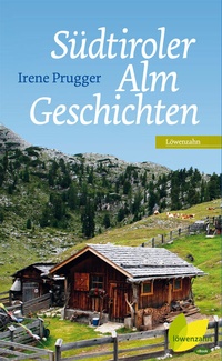 Abbildung von: Südtiroler Almgeschichten - Löwenzahn Verlag in der Studienverlag Ges.m.b.H.