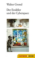 Cover: Der Erz&auml;hler und der Cyberspace - Haymon Verlag