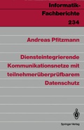 Cover: Diensteintegrierende Kommunikationsnetze mit teilnehmer&uuml;berpr&uuml;fbarem Datenschutz - Springer