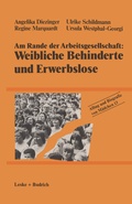 Cover: Am Rande der Arbeitsgesellschaft: Weibliche Behinderte und Erwerbslose - VS Verlag f&uuml;r Sozialwissenschaften