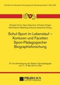 Cover: Schul-Sport im Lebenslauf - Konturen und Facetten Sport-P&auml;dagogischer Biographieforschung - Feldhaus