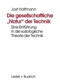 Cover: Die gesellschaftliche "Natur" der Technik - VS Verlag f&uuml;r Sozialwissenschaften