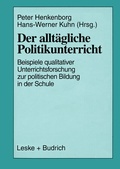 Cover: Der allt&auml;gliche Politikunterricht - VS Verlag f&uuml;r Sozialwissenschaften